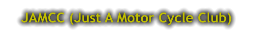 JAMCC (Just A Motor Cycle Club)